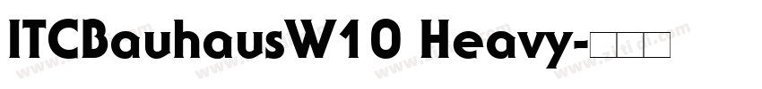 ITCBauhausW10 Heavy字体转换 ITCBauhausW10 Heavy字体转换